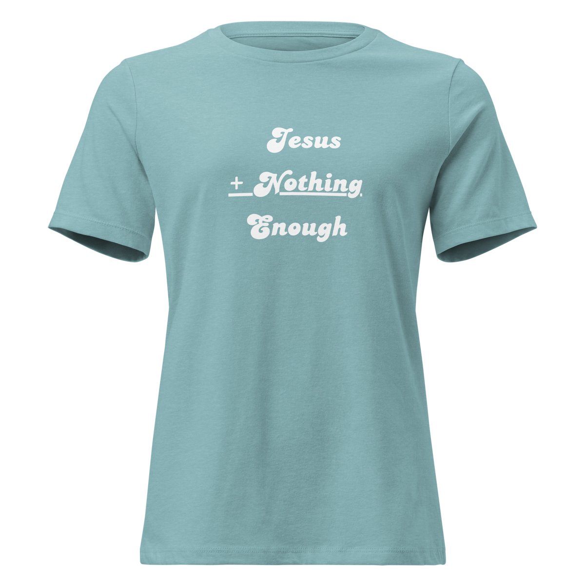 Jesus + Nothing = Enough Women's Relaxed Tee in Heather Blue Lagoon, front view