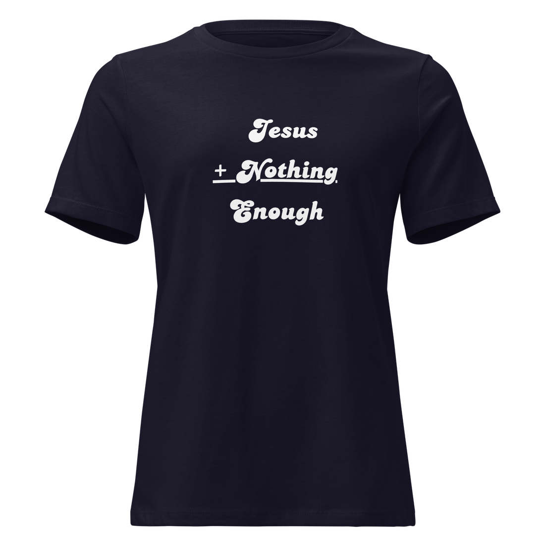 Jesus + Nothing = Enough Women's Relaxed Tee in Navy, front view
